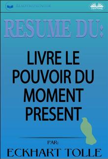 Résumé Du Livre Le Pouvoir Du Moment Présent Par Eckhart Tolle PDF