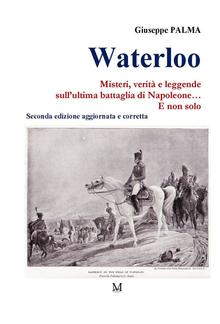 Waterloo. Misteri, verità e leggende sull’ultima battaglia di Napoleone… E non solo PDF