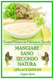 Mangiare Sano Secondo Natura - Come Portare la Salute in Tavola PDF