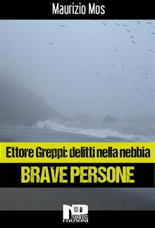 Ettore Greppi: delitti nella nebbia - Brave Persone PDF