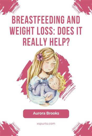 Breastfeeding and weight loss: Does it really help? PDF