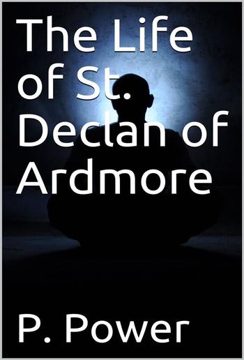 The Life of St. Declan of Ardmore PDF