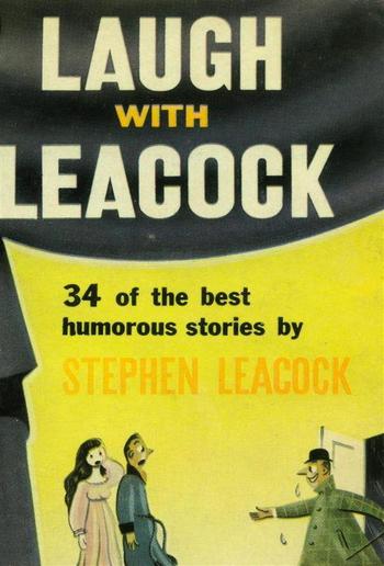 Laugh With Leacock: An Anthology of the Best Works of Stephen Leacock PDF