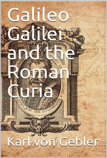 Galileo Galilei and the Roman Curia PDF