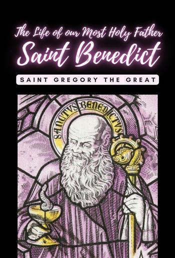 The life of our Most Holy Father Saint Benedict PDF