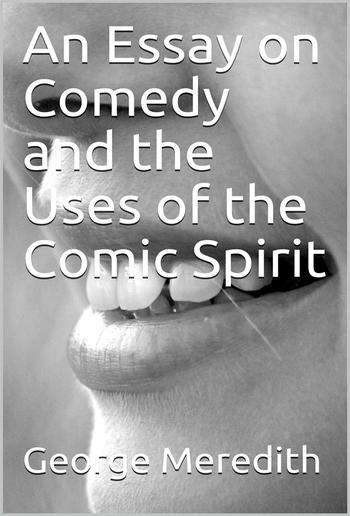 An Essay on Comedy and the Uses of the Comic Spirit PDF An Essay on Comedy and the Uses of the Comic Spirit PDF