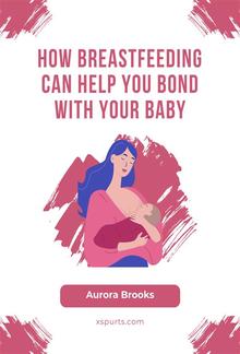 How Breastfeeding Can Help You Bond with Your Baby PDF