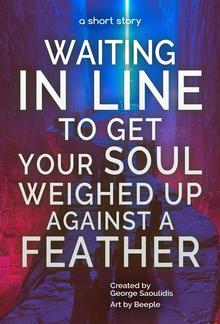 Waiting in Line to Get Your Soul Weighed Up Against a Feather PDF