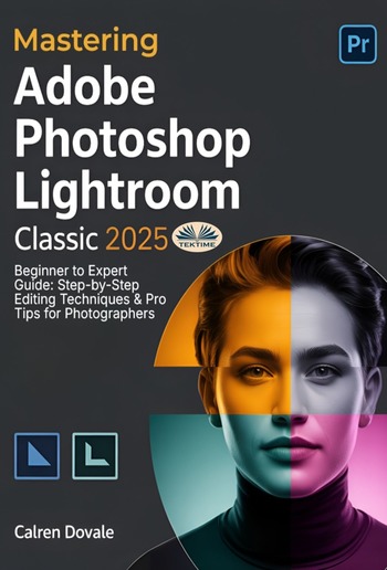 Mastering Adobe Photoshop Lightroom Classic 2025 PDF
