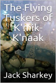 The Flying Tuskers of K'niik-K'naak PDF