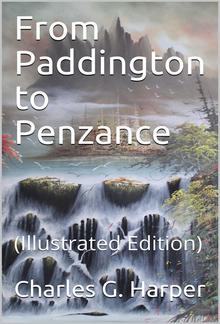 From Paddington to Penzance / The record of a summer tramp from London to the Land's End PDF