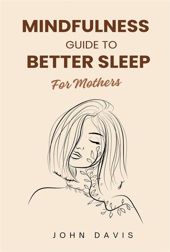 Mindfulness Guide to Better Sleep For Mothers PDF