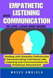 Empathetic Listening And Communication In Life, Love And Work PDF