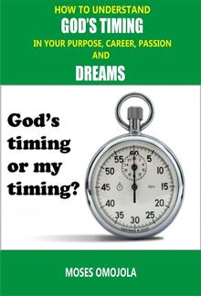 How To Understand God’s Timing In Your Purpose, Career, Passion & Dreams PDF