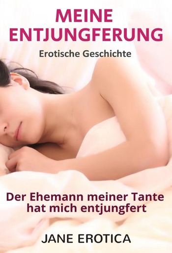 MEINE ENTJUNGFERUNG - Der Ehemann meiner Tante hat mich entjungfert PDF