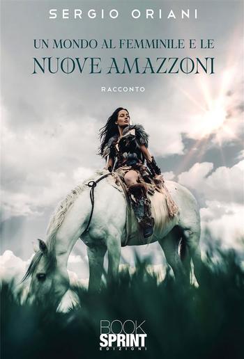 Un mondo al femminile e le nuove Amazzoni PDF