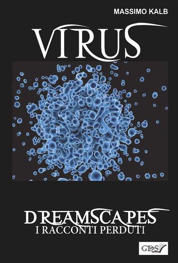 Virus - Dreamscapes- I racconti perduti- Volume 30 PDF