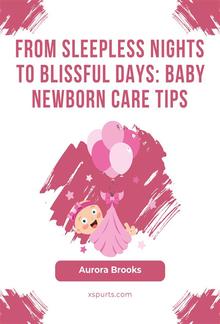 From Sleepless Nights to Blissful Days- Baby Newborn Care Tips PDF