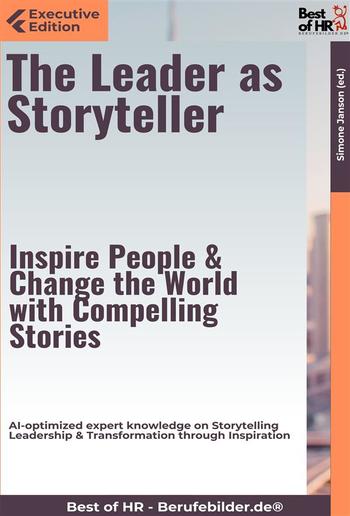 The Leader as Storyteller – Inspire People & Change the World with Compelling Stories PDF