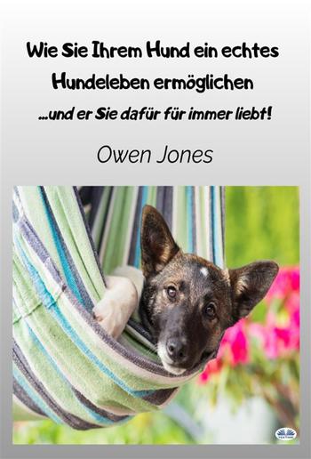 Wie Sie Ihrem Hund Ein Echtes Hundeleben Ermöglichen PDF