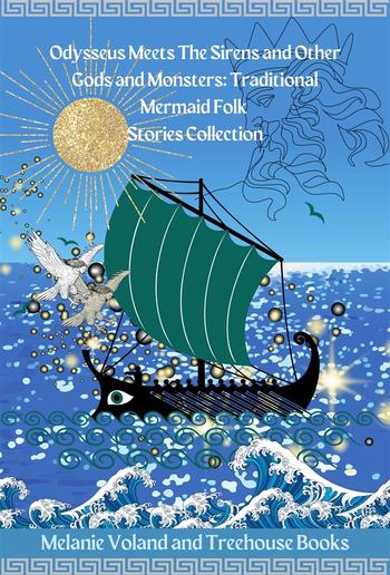 Odysseus Meets The Sirens and Other Gods and Monsters: Traditional Mermaid Folk Stories Collection PDF