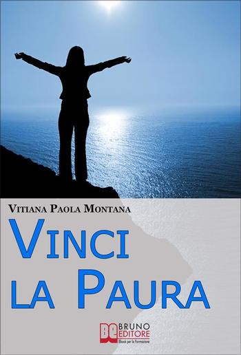 Vinci la Paura. Conosci Te Stesso, Supera i Tuoi Limiti, Libera Tutte le Tue Potenzialità e Vivi al 100% PDF