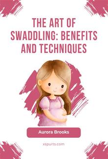 The Art of Swaddling- Benefits and Techniques PDF