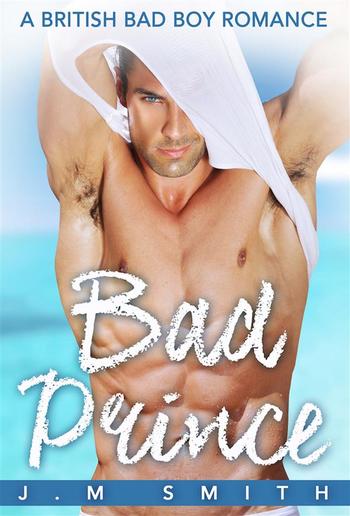 Bad Prince: A British Bad Boy Romance PDF