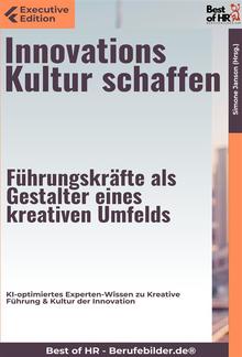 Innovationskultur schaffen – Führungskräfte als Gestalter eines kreativen Umfelds PDF