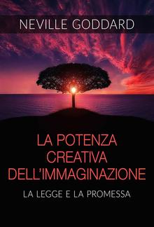 La Potenza creativa dell'Immaginazione - La legge e la promessa (Tradotto) PDF