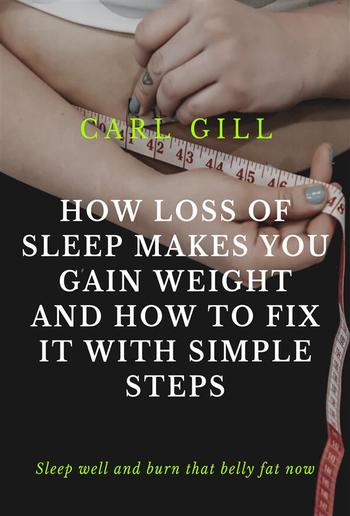 How loss of sleep makes you gain weight and how to fix it with simple steps PDF