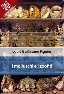 I molluschi e i zoofiti PDF