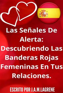 Las Señales De Alerta: Descubriendo Las Banderas Rojas Femeninas En Tus Relaciones. PDF