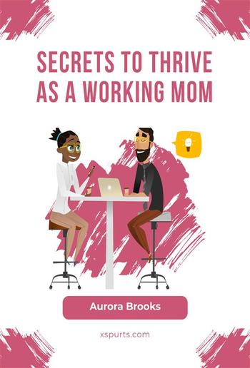 Secrets to Thrive as a Working Mom PDF