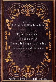 The Secret Esoteric Teachings of the Bhagavad Gita PDF