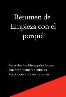 Resumen de Empieza con el porqué: Cómo los grandes líderes motivan a actuar PDF