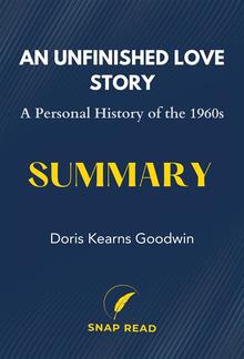 An Unfinished Love Story: A Personal History of the 1960s Summary PDF