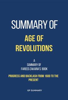 Summary of Age of Revolutions by Fareed Zakaria: Progress and Backlash from 1600 to the Present PDF