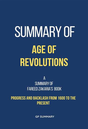 Summary of Age of Revolutions by Fareed Zakaria: Progress and Backlash from 1600 to the Present PDF