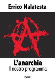 L'anarchia - Il nostro programma PDF