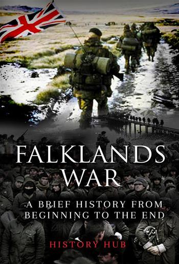 Falklands War: A Brief History from Beginning to the End PDF