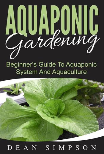 Aquaponic Gardening: Beginner's Guide To Aquaponic System And Aquaculture PDF