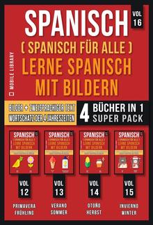 Spanisch (Spanisch für alle) Lerne Spanisch mit Bildern (Vol 16) Super Pack 4 Bücher in 1 PDF