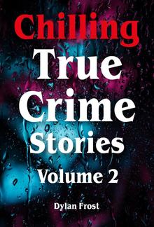 Chilling True Crime Stories - Volume 2 PDF