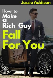 How to Make a Rich Guy Fall For You PDF