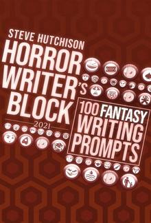 Horror Writer's Block: 100 Fantasy Writing Prompts (2021) PDF