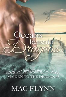 Oceans Beneath Dragons: Maiden to the Dragon, Book 5 PDF