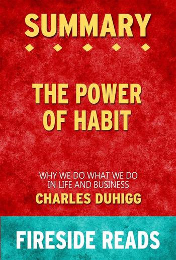 The Power of Habit: Why We Do What We Do in Life and Business by Charles Duhigg: Summary by Fireside Reads PDF