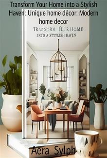 Transform Your Home into a Stylish Haven: Unique home décor: Modern home decor PDF