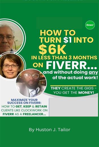 How To Turn $1 Into $6K In Less Than 3 Months On Fiverr . . PDF